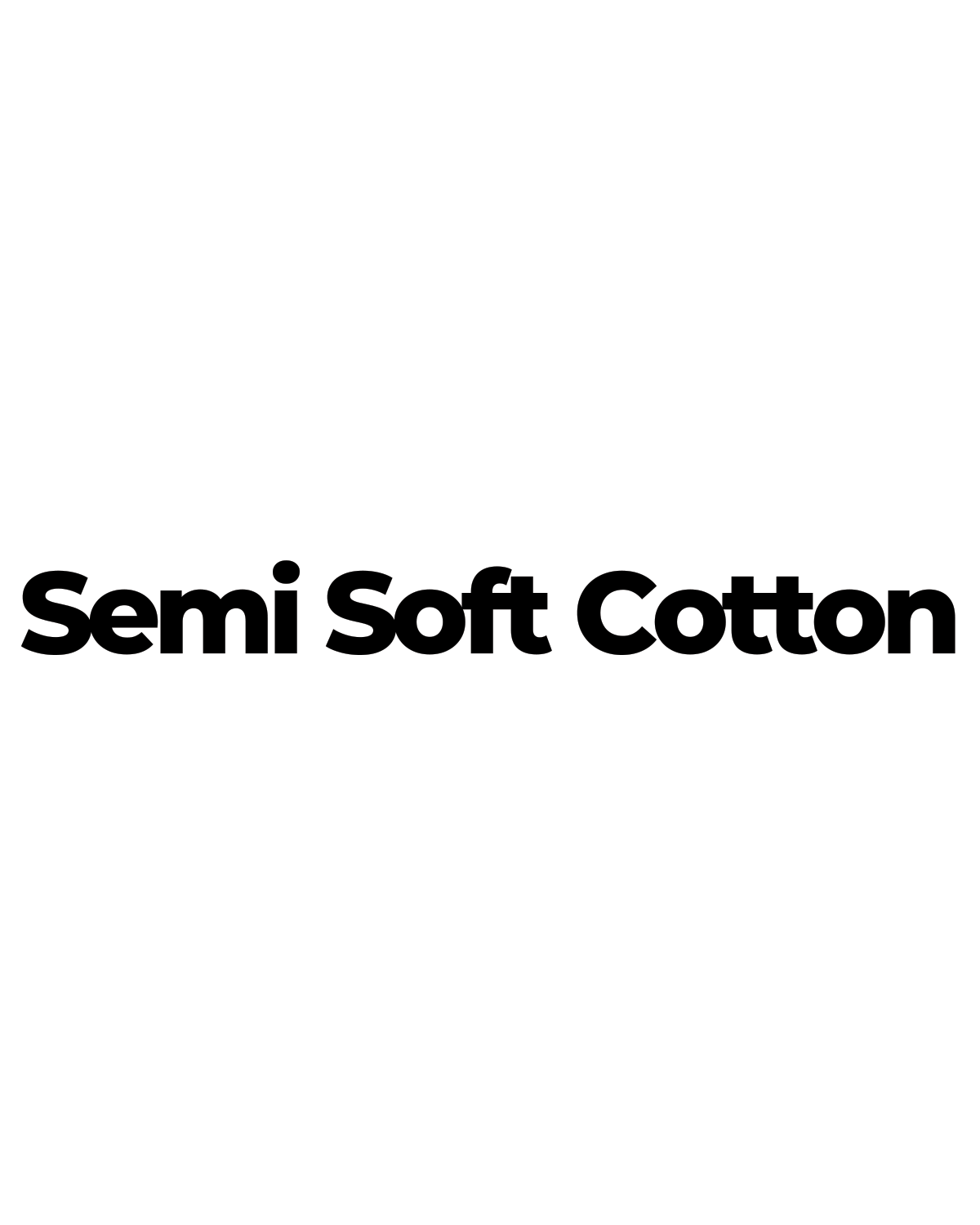 SEMI-SOFT COTTON